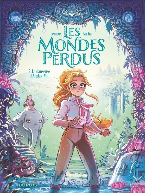 Les mondes perdus Tome 2 : La danseuse d'Angkor Vat