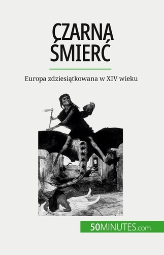 Czarna smierc. Europa zdziesiatkowana w XIV wieku