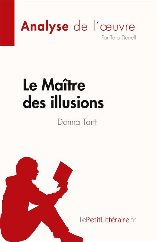 Le Maître des illusions de Donna Tartt (Analyse de l'oeuvre). Résumé complet et analyse détaillée de