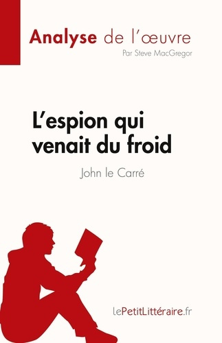 L'espion qui venait du froid de John le Carré (Analyse de l'oeuvre). Résumé complet et analyse détai