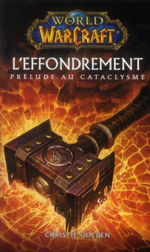 World of Warcraft : L'effondrement. Prélude au cataclysme
