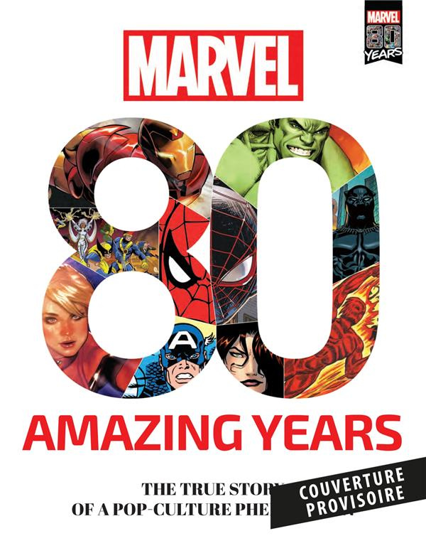 Marvel : 80 ans. La véritable histoire d'un phénomène de la pop culture
