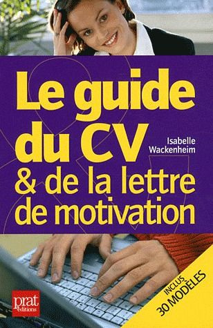 Le guide du CV et de la lettre de motivation