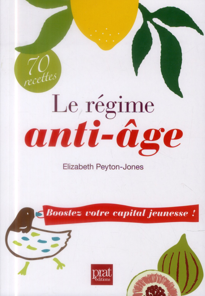 Le régime anti-âge. Boostez votre capital jeunesse !