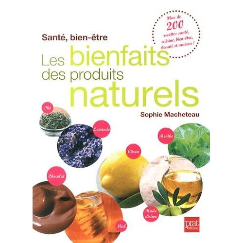 Les bienfaits des produits naturels. Santé, bien-être