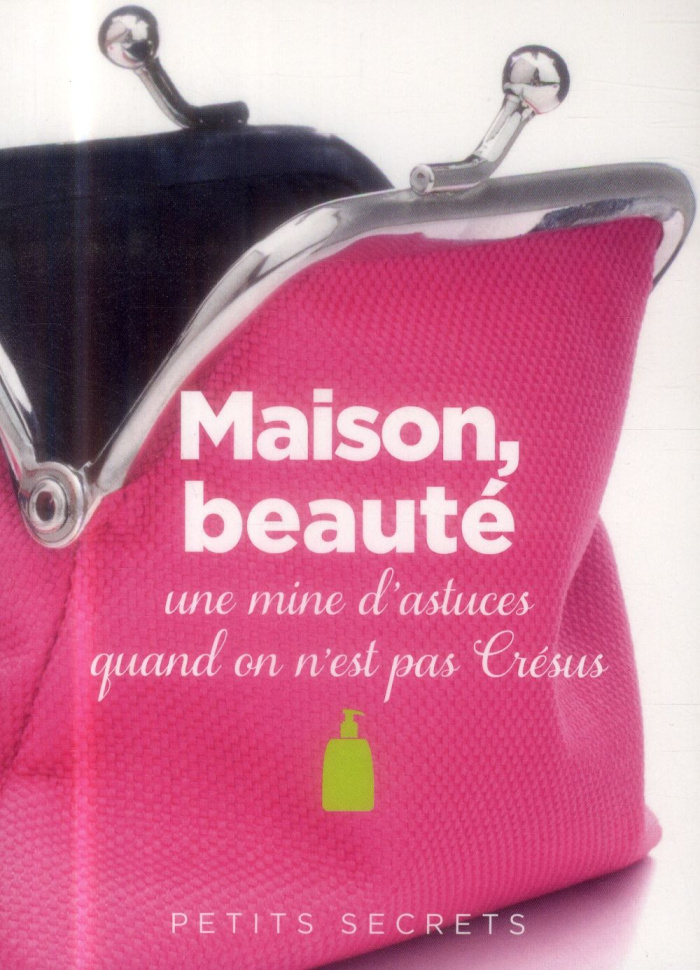 Maison, beauté. Une mine d'astuces quand on n'est pas Crésus