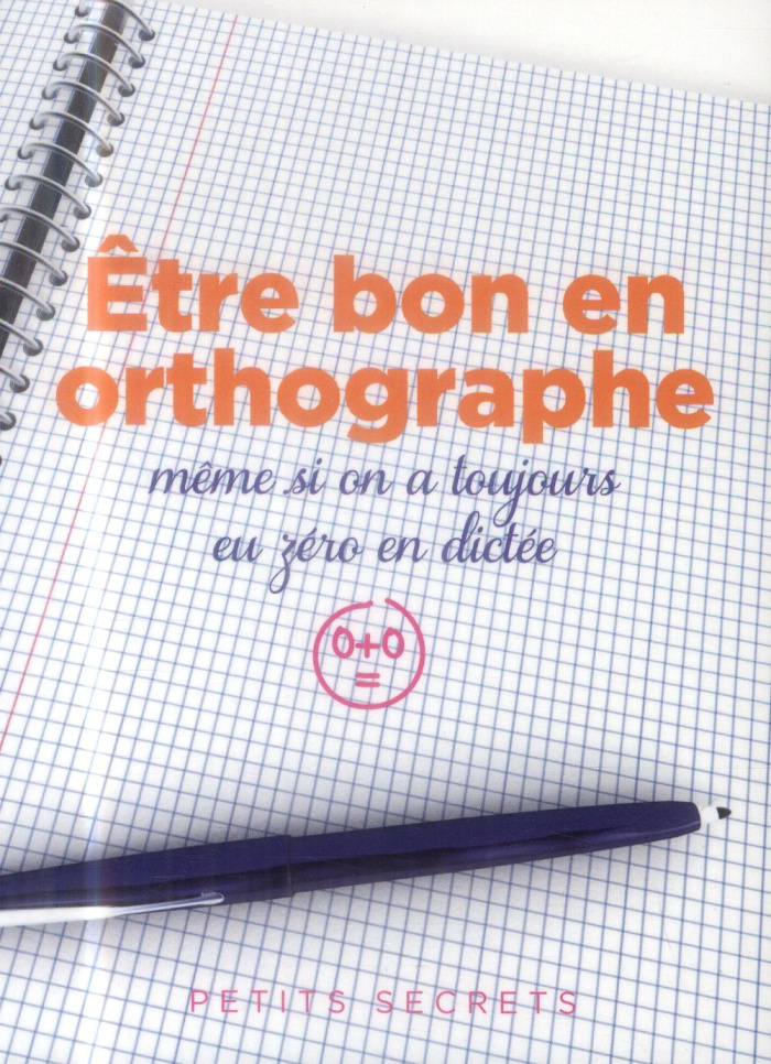 Etre bon en orthographe même si on a toujours eu zéro en dictée