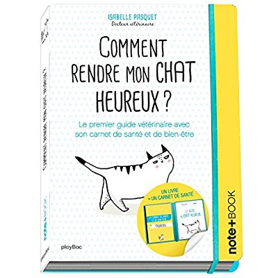 Comment rendre mon chat heureux ? Le guide du chat heureux avec son carnet de santé et de bien-être