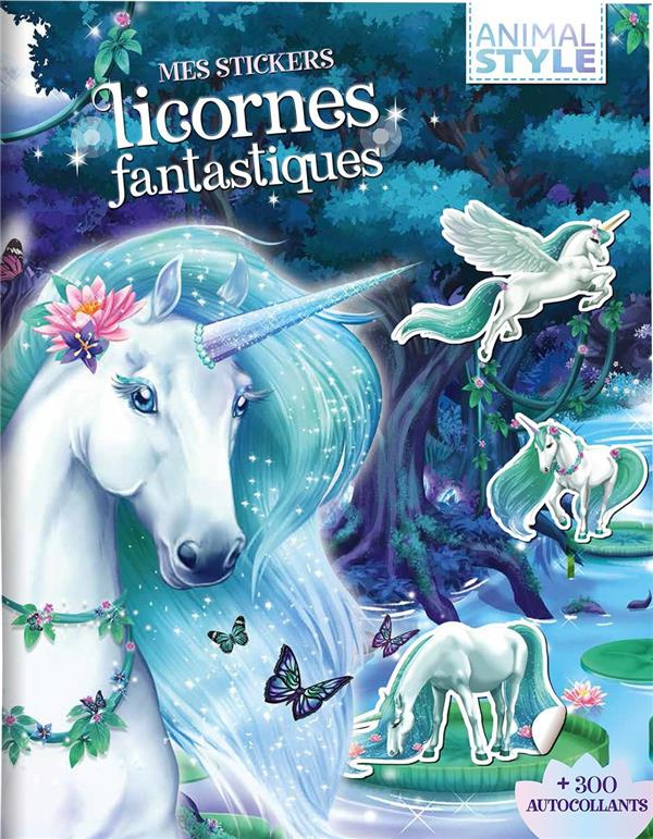 Mes stickers licornes fantastiques. 300 autocollants