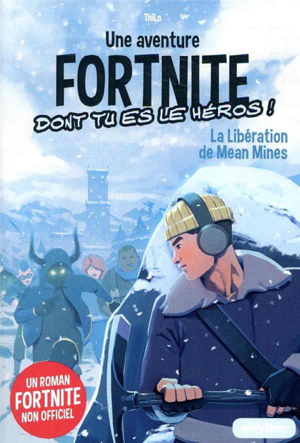Une aventure Fortnite dont tu es le héros ! Tome 3 : La libération de Mean Mines