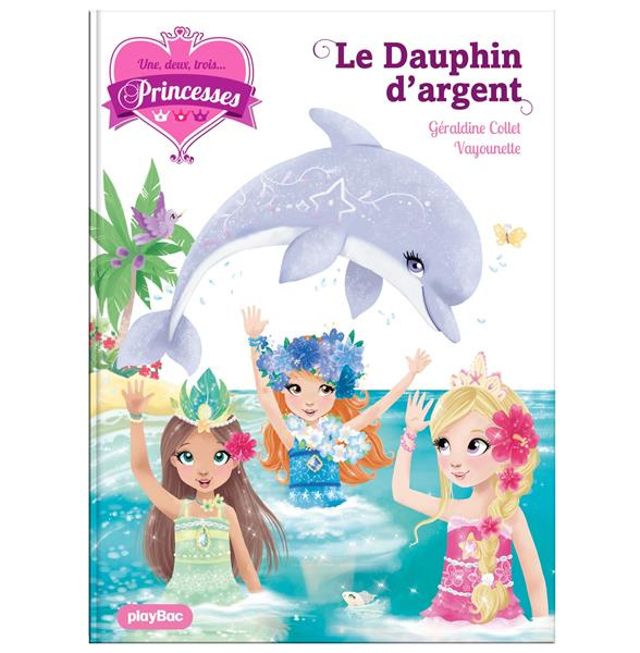 Une, deux, trois... Princesses Tome 17 : Le dauphin d'argent