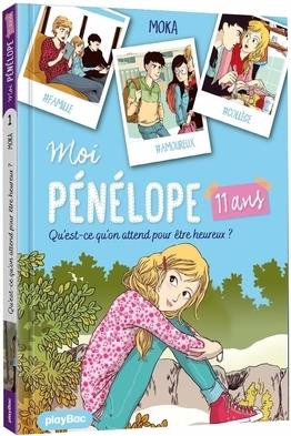 Moi, Pénélope 11 ans Tome 1 : Qu'est-ce qu'on attend pour être heureux ?