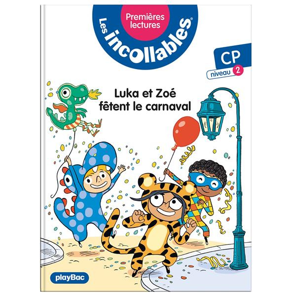 Les incollables Tome 17 : Luka et Zoé fêtent le Carnaval. CP niveau 2