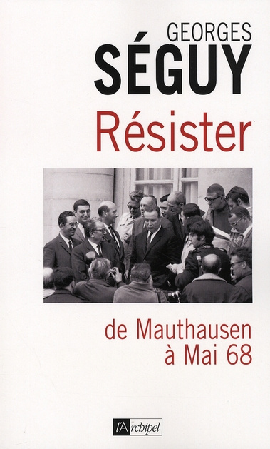 Résister. De Mauthausen à Mai 68