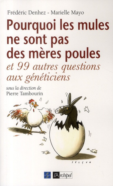 Pourquoi les mules ne sont pas des mères poules. Et 99 autres questions aux généticiens