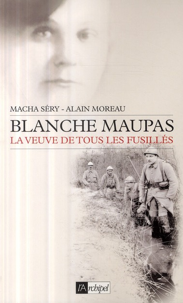 Blanche Maupas. La veuve de tous les fusillés