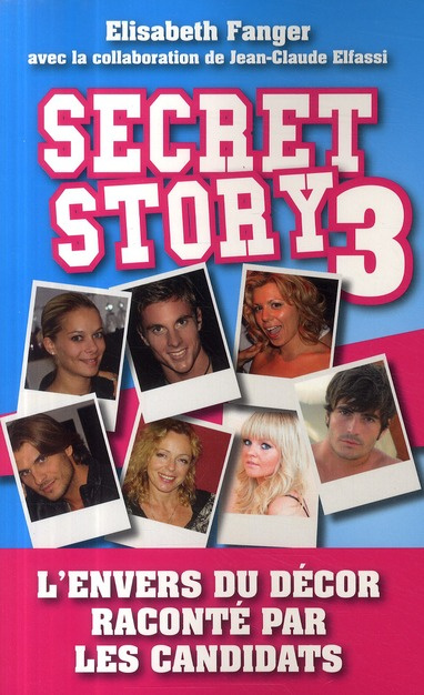 Secret Story 3. L'envers du décor