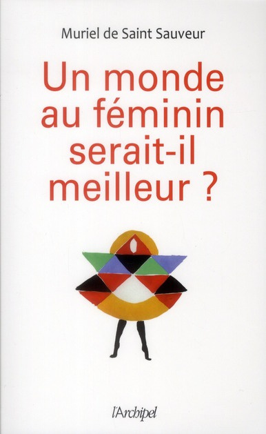 Un monde au féminin serait-il meilleur ?
