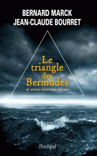 Le Triangle des Bermudes. Et autres histoires vécues
