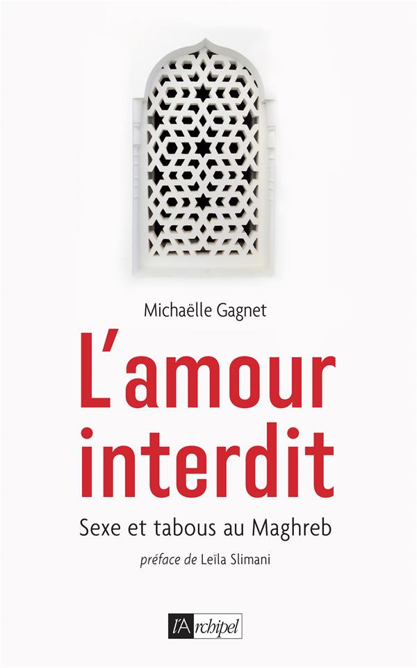 L'amour interdit. Sexe et tabous au Maghreb