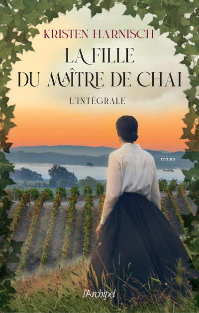 La fille du maître de chai. L'intégrale : La fille du maître de chai ; Les vignes de Sarah ; L'hérit