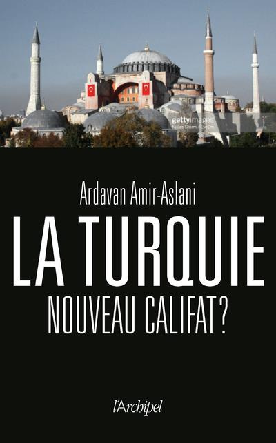 La Turquie. Nouveau califat ?