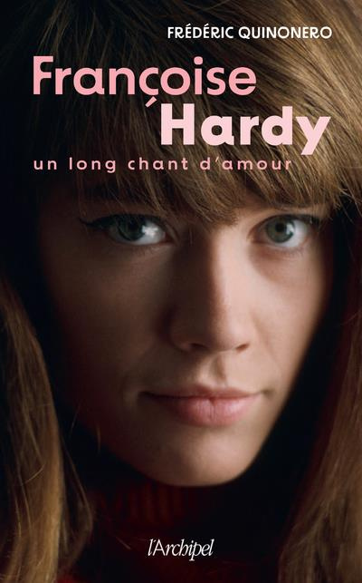 Françoise Hardy. Un long chant d'amour, 2e édition