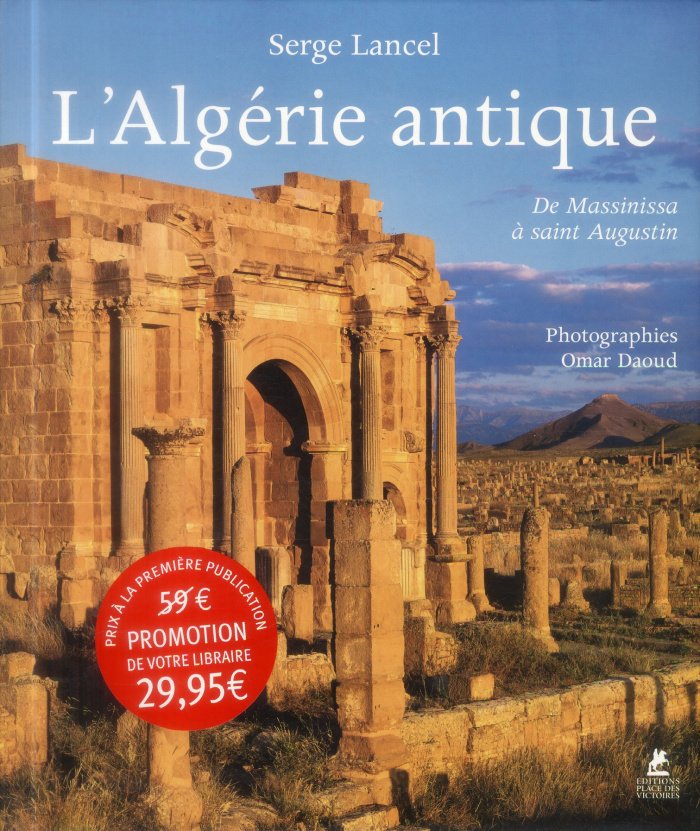 L'Algérie antique. De Massinissa à saint Augustin