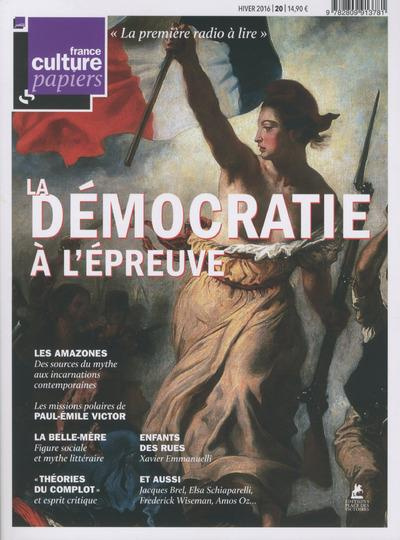 France Culture Papiers N° 20, hiver 2016 : La démocratie à l'épreuve