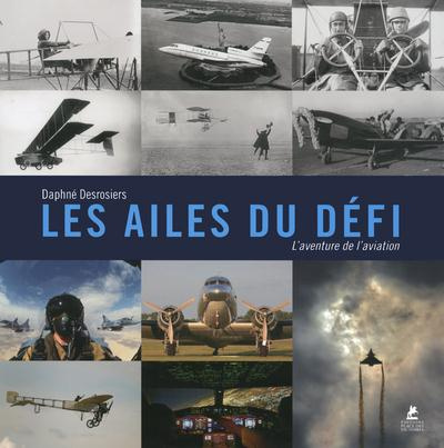 Les ailes du défi. L'aventure de l'aviation