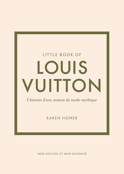 Little book of Louis Vuitton. L'histoire d'une maison de mode mythique