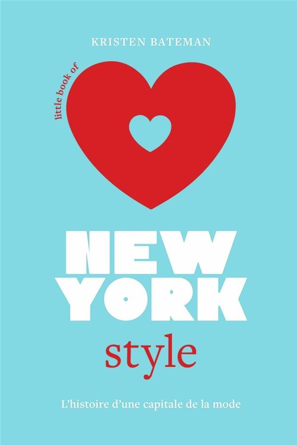 Little book of New-York style. L'histoire d'une capitale de la mode