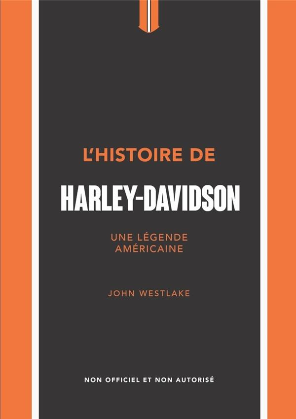 L'histoire de Harley-Davidson. Une légende américaine