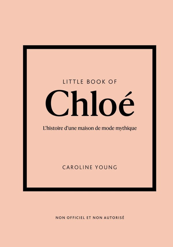 Little book of Chloé. L'histoire d'une maison de mode mythique