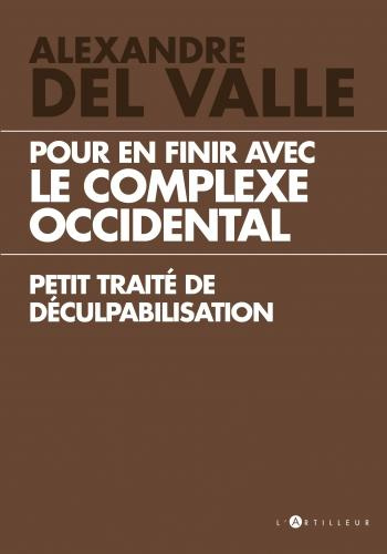 Le Complexe occidental. Petit traité de déculpabilisation