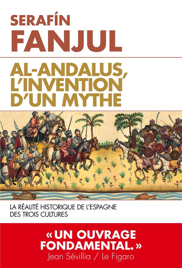 Al Andalous. L'invention d'un mythe