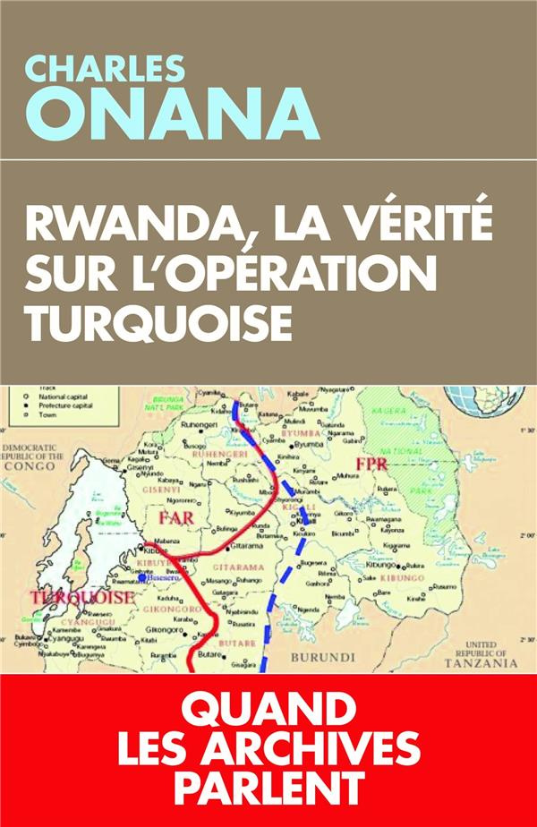 Rwanda. La vérité sur l'opération Turquoise
