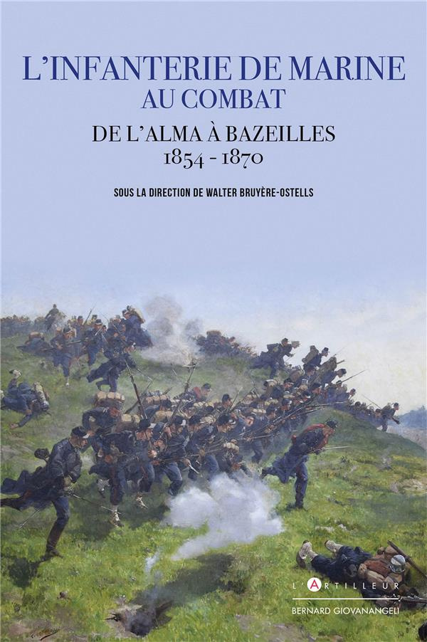 Les troupes de Marine au combat. De l'Alma à Bazelles, 1854-1870