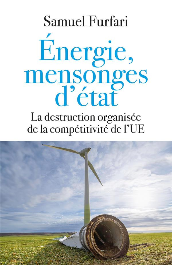 Energie, mensonges d'état. La destruction organisée de la compétitivité de l'UE