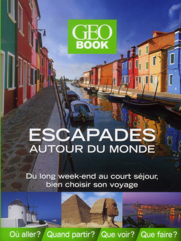 Escapades autour du monde. Du long week-end au court séjour, bien choisir son voyage