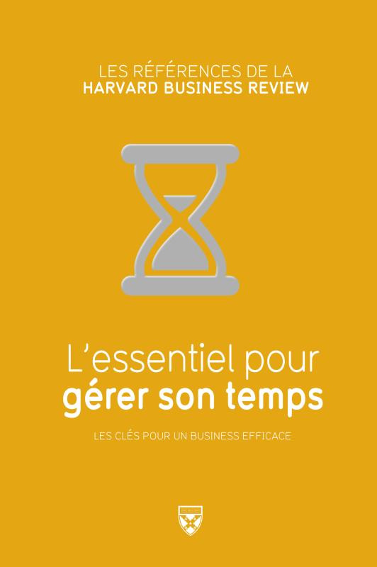 L'essentiel pour gérer son temps / Les clés pour un business efficace