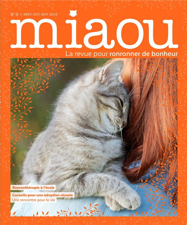 Miaou N° 3, septembre-octobre-novembre 2018 : Ronronthérapie à l'école. Conseils pour une adoption r