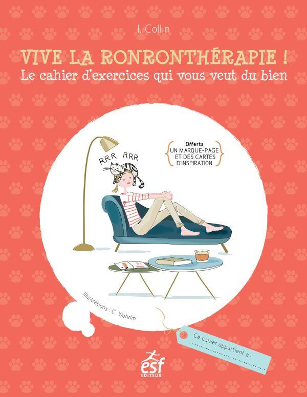 Vive la ronronthérapie ! Le cahier d'exercices qui vous veut du bien