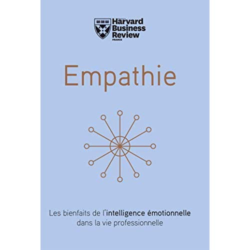 Empathie. Les bienfaits de l'intelligence émotionnelle dans la vie professionnelle