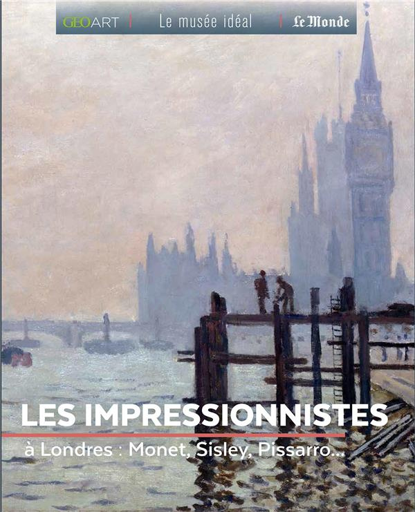 Les Impressionnistes. A Londres : Monet, Sisley, Pissarro