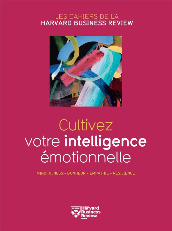 Cultivez votre intelligence émotionnelle. Mindfulness, Bonheur, Empathie, Résilience