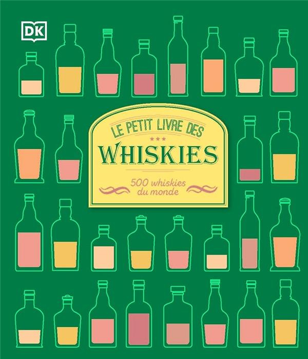 Le petit livre des whiskies. 500 whiskies du monde