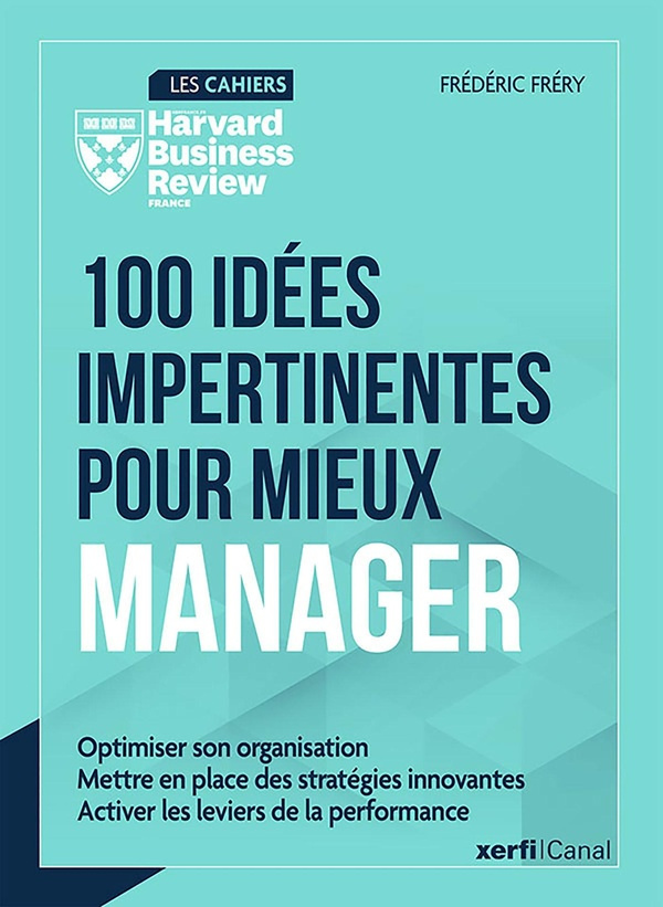 100 idées impertinentes pour mieux manager. Optimiser son organisation ; Définir des stratégies inno