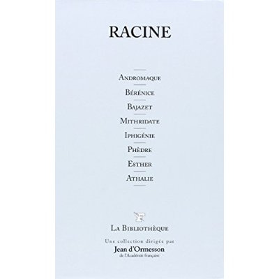 Andromaque. Bérénice T 19. Iphigénie. Mithridate. Bajazt. Phèdre. Esther. Athalie.
