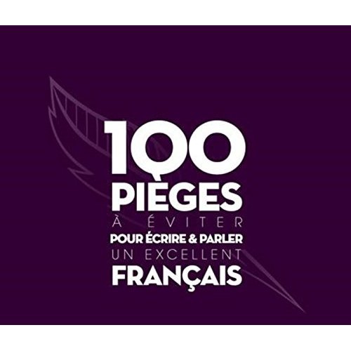 100 pièges à éviter pour écrire et parler un excellent français